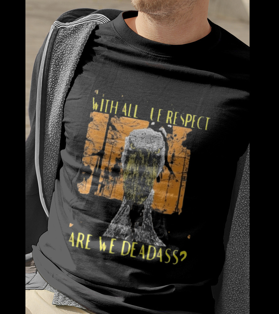 Shoebill Stare With All Due Respect Are We Deadass T-Shirt