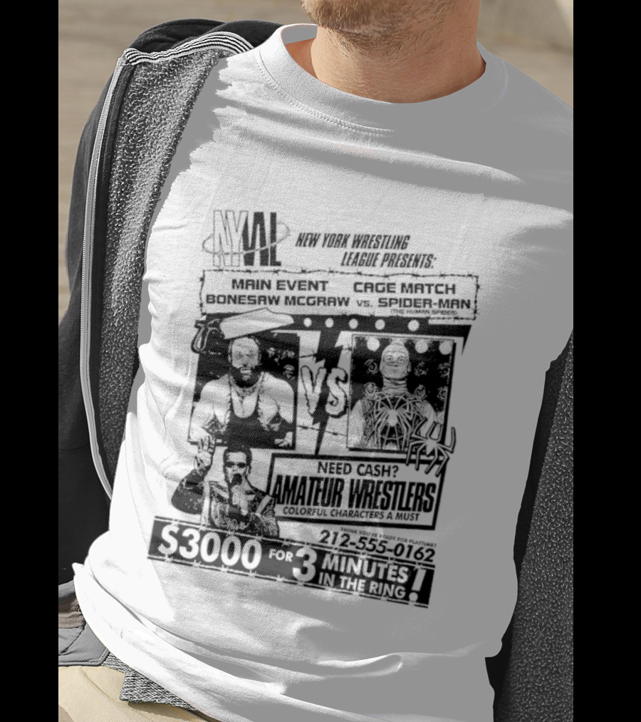 NYWL Bonesaw McGraw Vs Spider Man Wrestling Match S3000 For 3 Minutes In New York T-Shirt