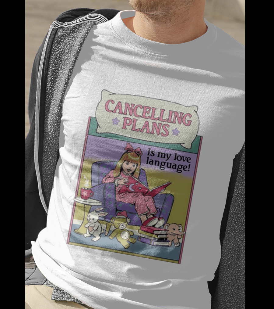 Cancelling Plans Is My Love Language Introvert Pajamas And Books Cozy Night T-Shirt