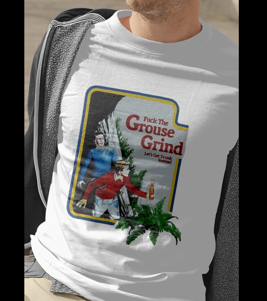 Fuck The Grouse Grind Let's Get Drunk Instead Retro Adventure Scene T-Shirt