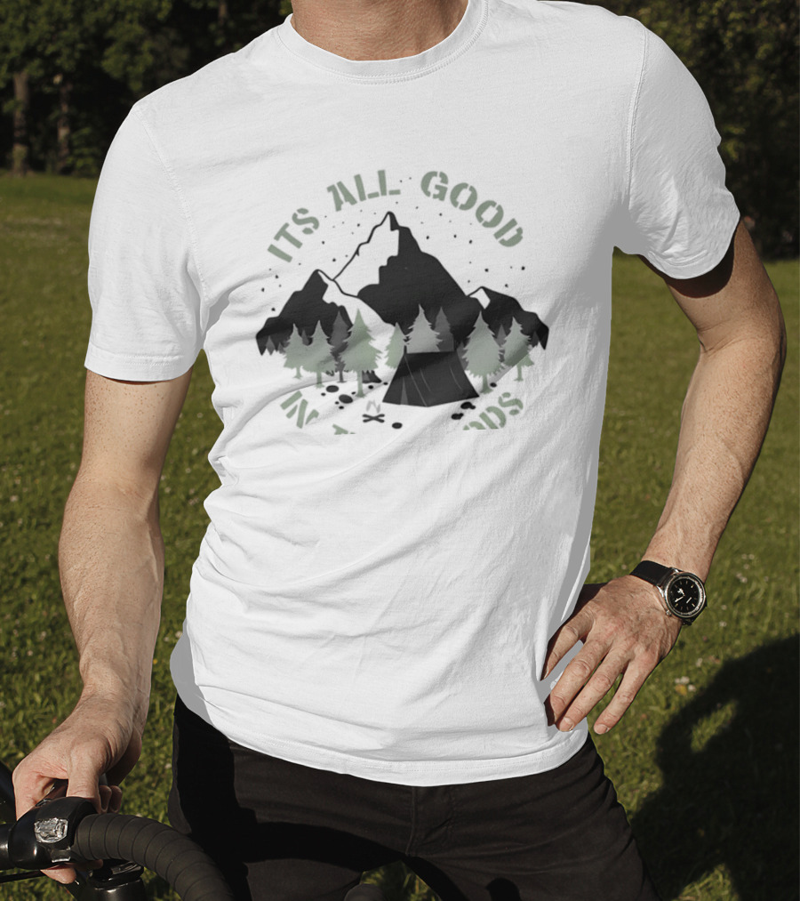 It's All Good In The Woods Camping Mountain Nature Adventure T-Shirt