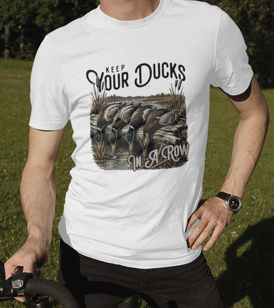 Keep Your Ducks In A Row Duck Hunting Scene T-Shirt