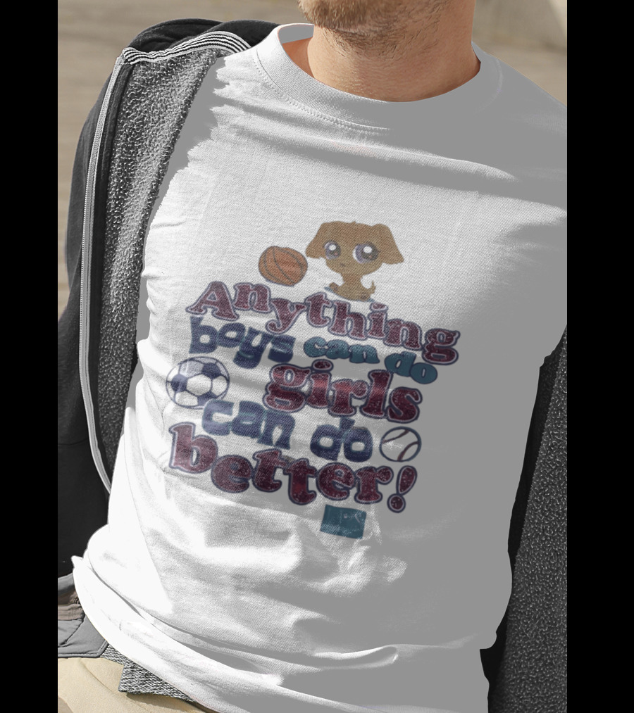 Anything Boys Can Do Girls Can Do Better Littlest Pet Shop Sports T-Shirt