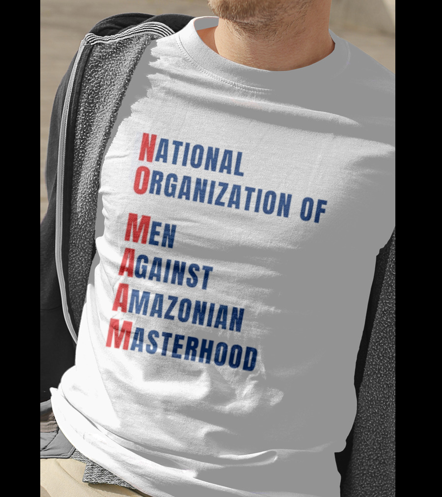 National Organization Of Men Against Amazonian Masterhood Abbreviation T-Shirt