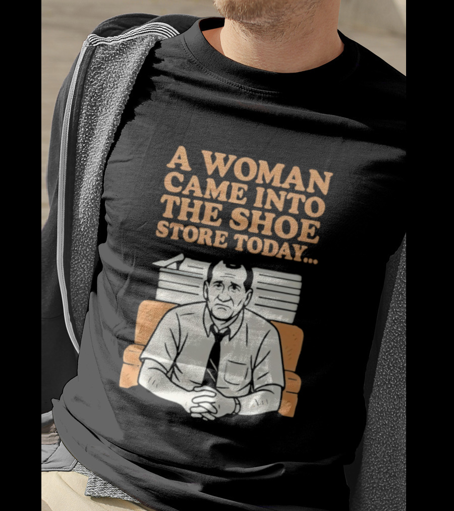 A Woman Came Into The Shoe Store Today Al Bundy Sitting On Couch T-Shirt