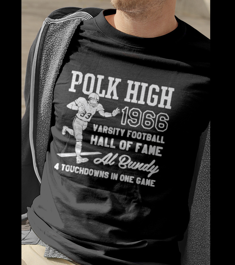 Polk High 1966 Varsity Football Hall Of Fame Al Bundy 4 Touchdowns In One Game T-Shirt