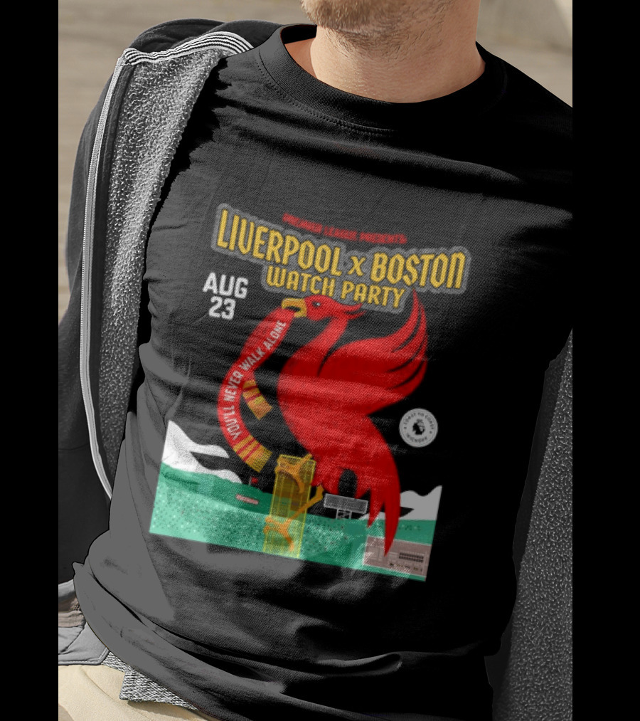 Liverpool X Boston Party At Fenway Park Aug 23 You'll Never Walk Alone T-Shirt