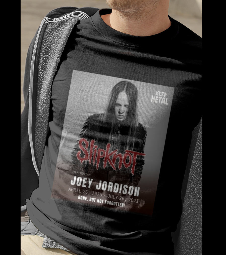 Slipknot Joey Jordison In Memoriam 1975 2021 Gone But Not Forgotten Keep Metal T-Shirt