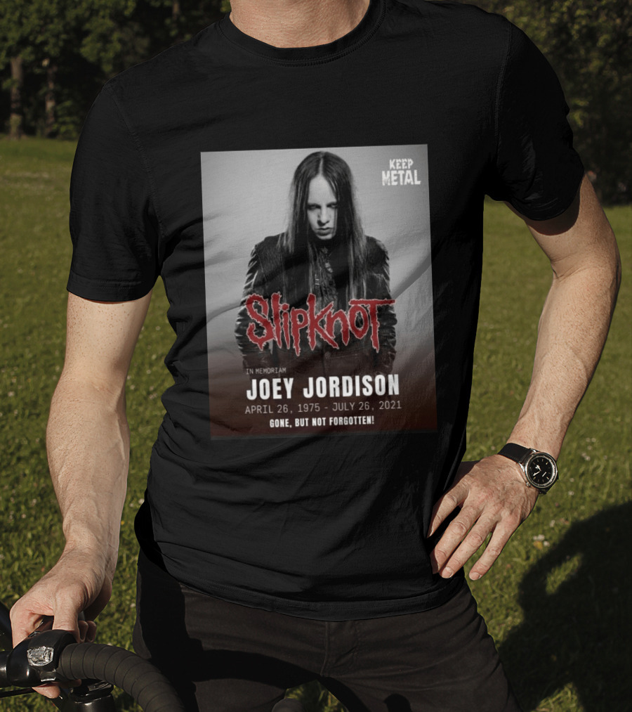 Slipknot Joey Jordison In Memoriam 1975 2021 Gone But Not Forgotten Keep Metal T-Shirt