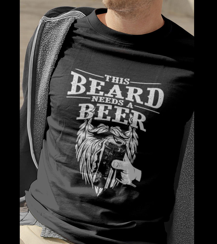 This Beard Needs A Beer Greatest Beard T-Shirt