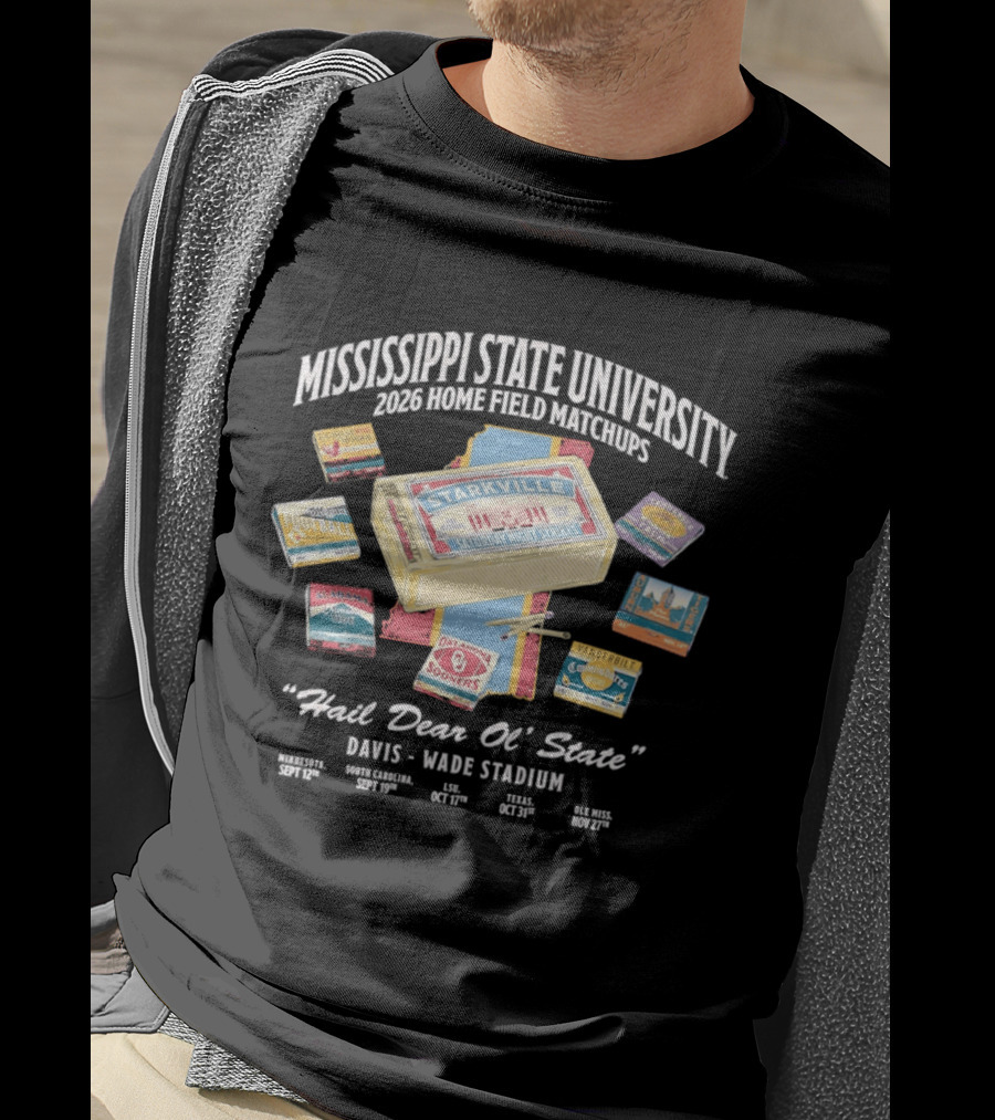 Mississippi State University 2026 Home Field Matchups Starkville Davis Wade Stadium Schedule Hail Dear Ol' State T-Shirt