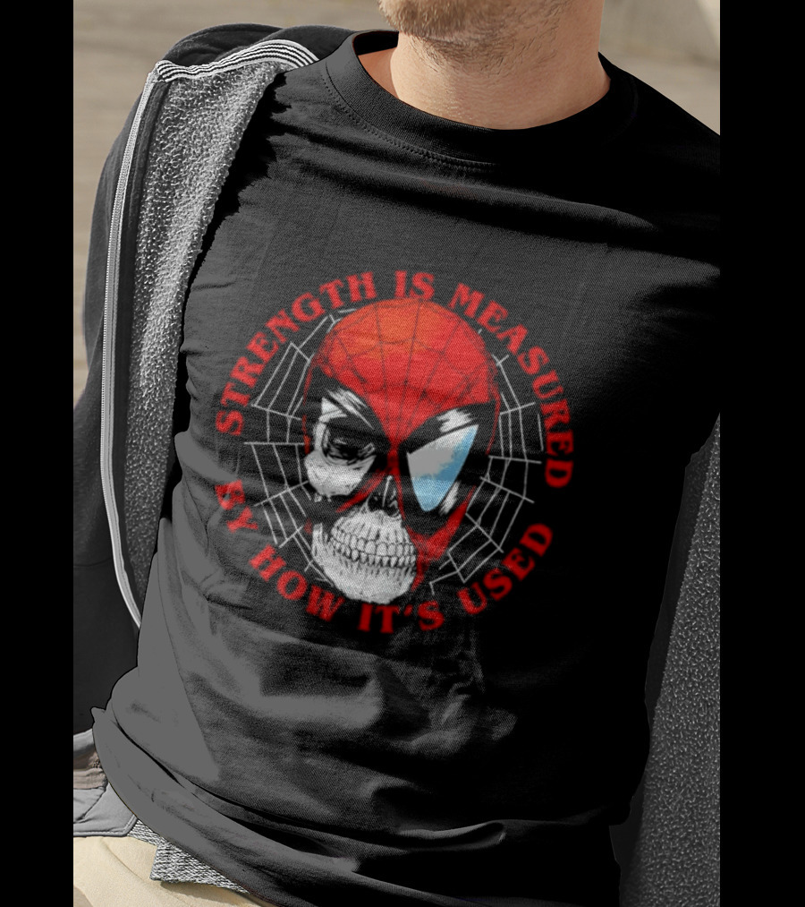 Spider Man Marvel Strength Is Measured By How It's Used T-Shirt