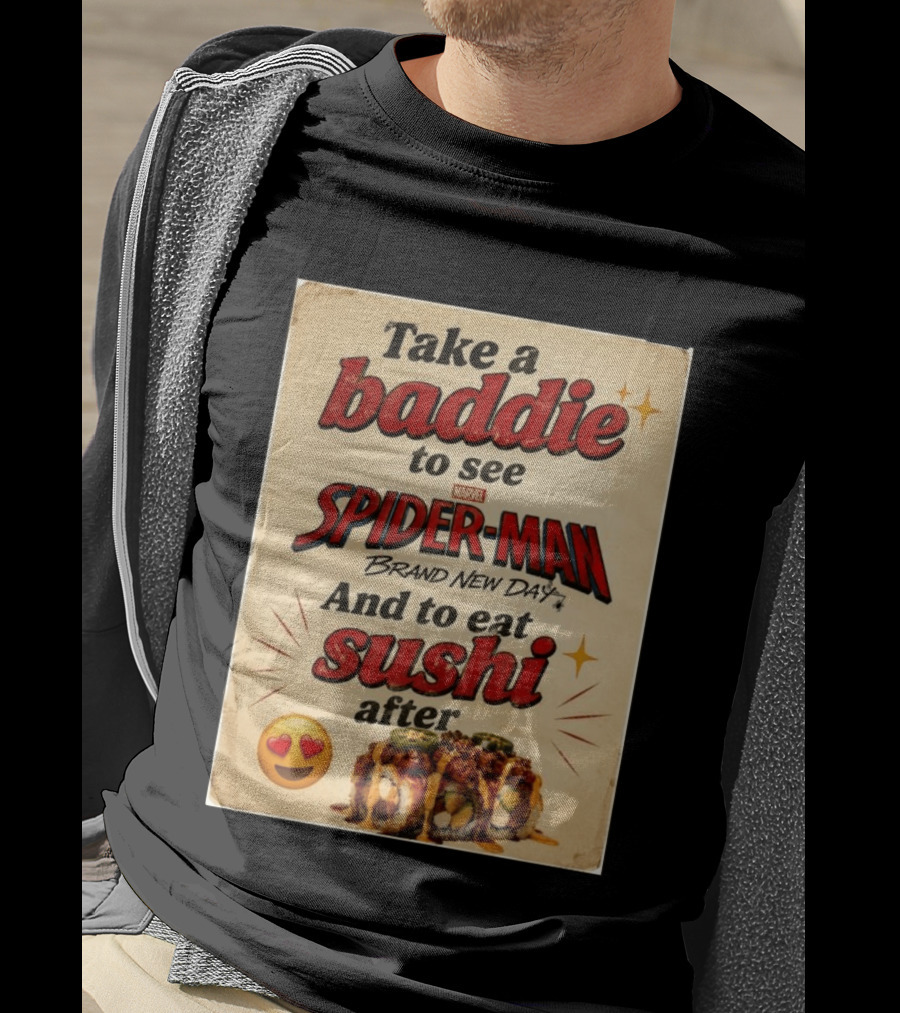 Take Baddie To See Spider Man Brand New Day And Eat Sushi After T-Shirt