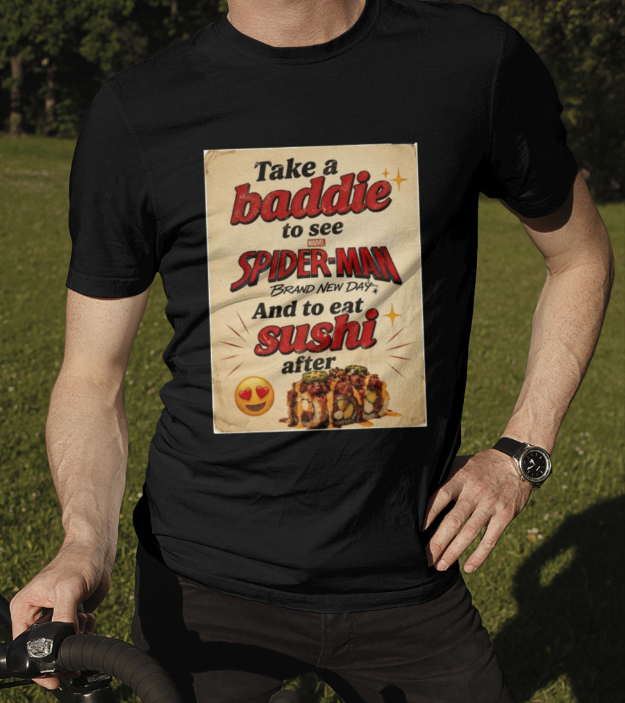 Take Baddie To See Spider Man Brand New Day And Eat Sushi After T-Shirt