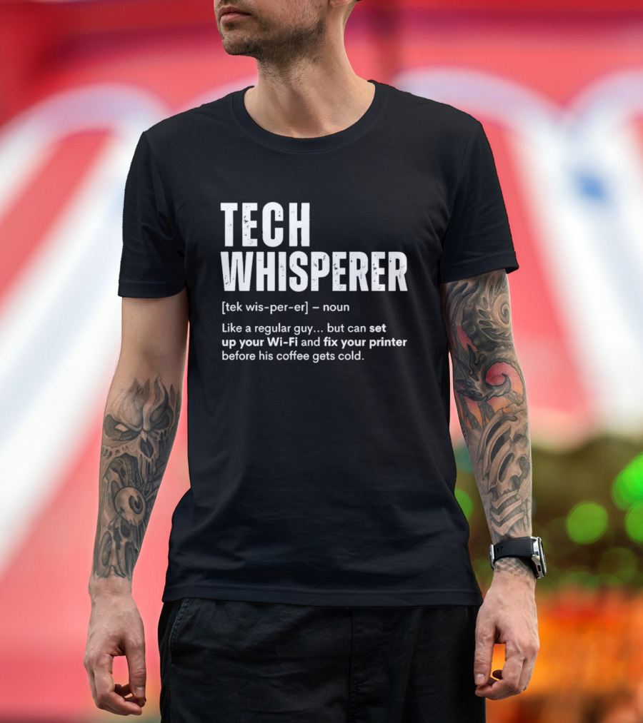 Tech Whisperer Definition Set Up Wi Fi Fix Printer Before Coffee Gets Cold T-Shirt