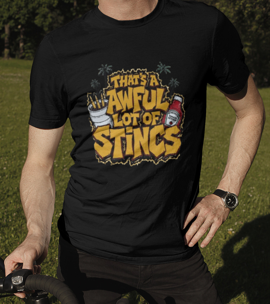 That's A Awful Lot Of Stincs With Palms And Heinz Ketchup Bottle T-Shirt