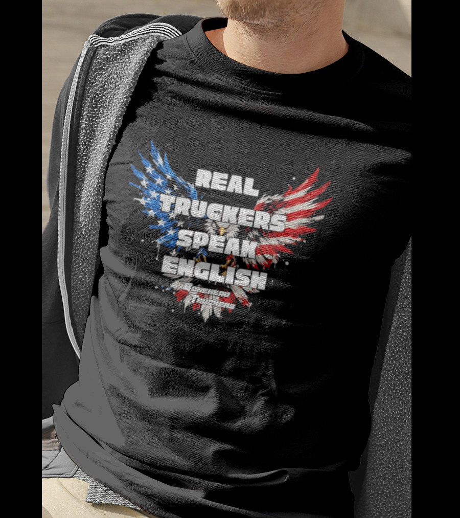 Real Truckers Speak English Bonehead Truckers Patriotic Eagle Wings T-Shirt