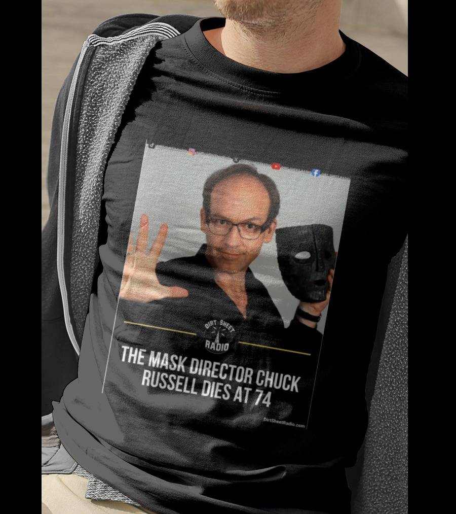 The Mask Director Chuck Russell Dies At 74 Dirt Sheet Radio T-Shirt