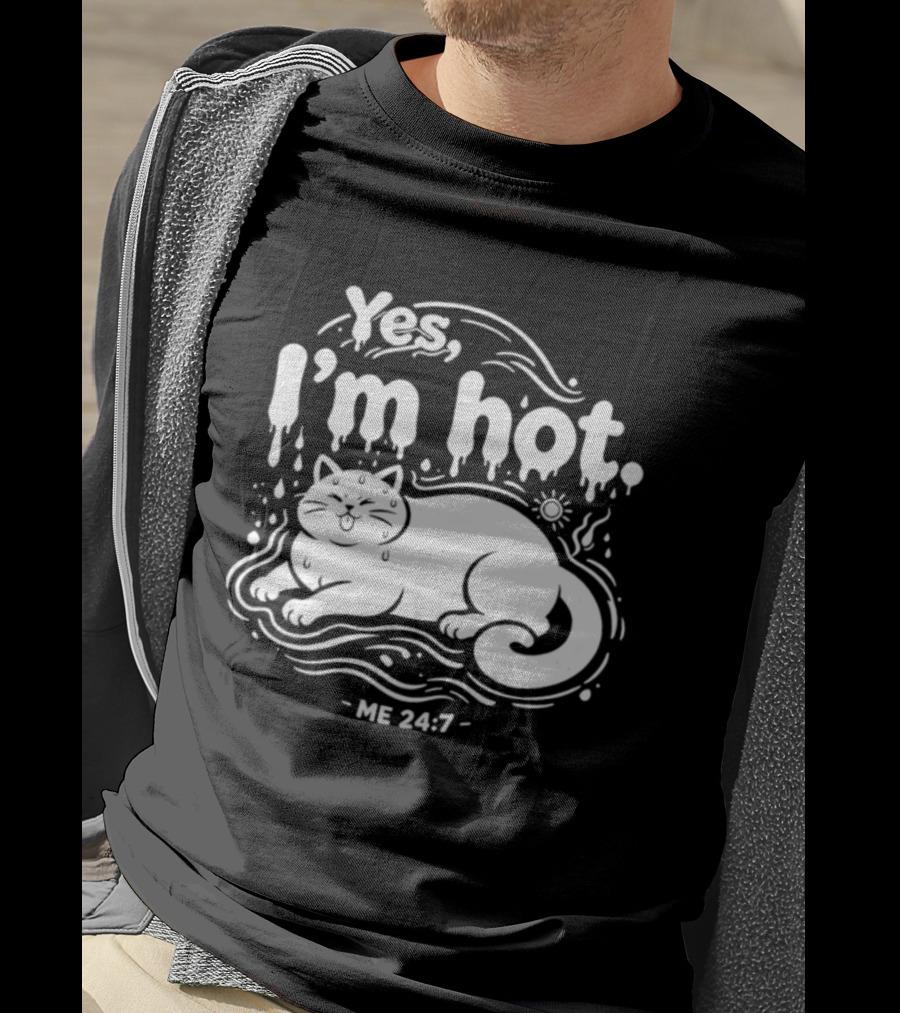 Yes I'm Hot Cat Me 24 7 Summer Humor T-Shirt