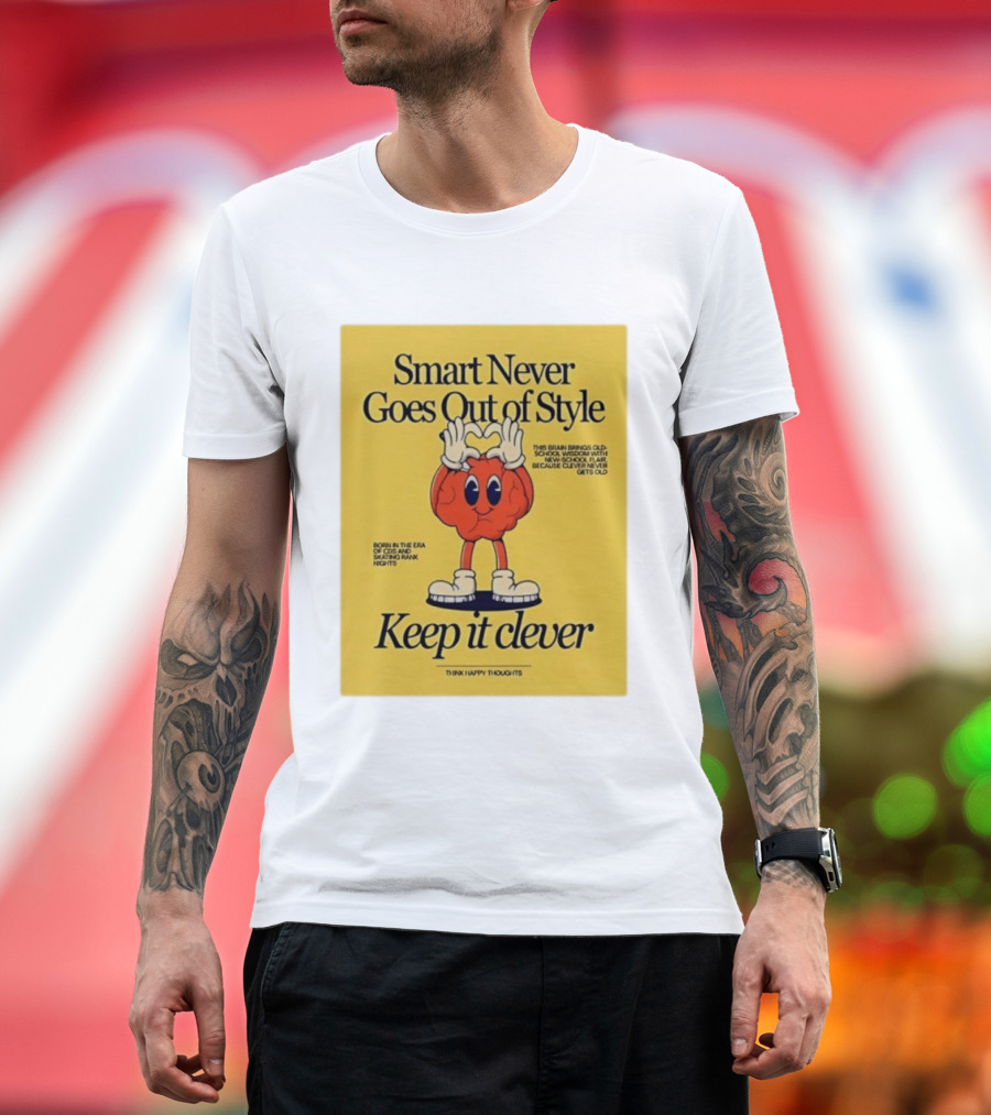 Smart Never Goes Out Of Style Keep It Clever T-Shirt