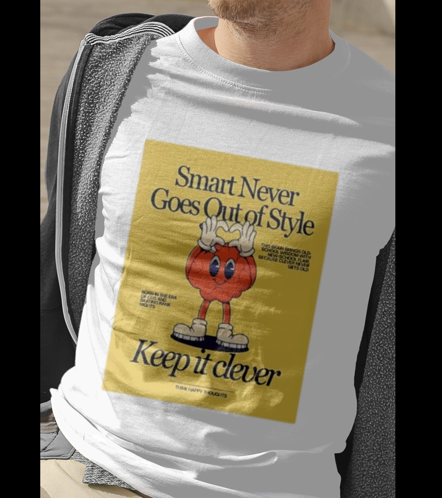 Smart Never Goes Out Of Style Keep It Clever T-Shirt