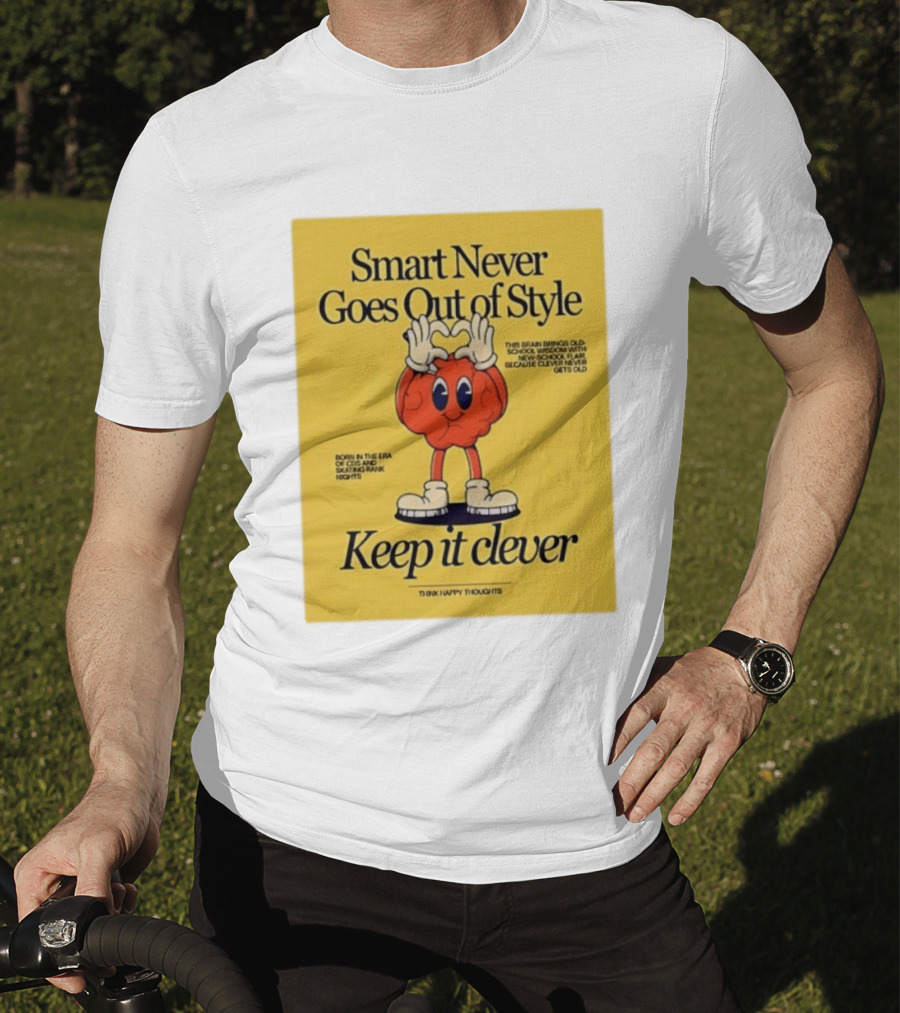 Smart Never Goes Out Of Style Keep It Clever T-Shirt