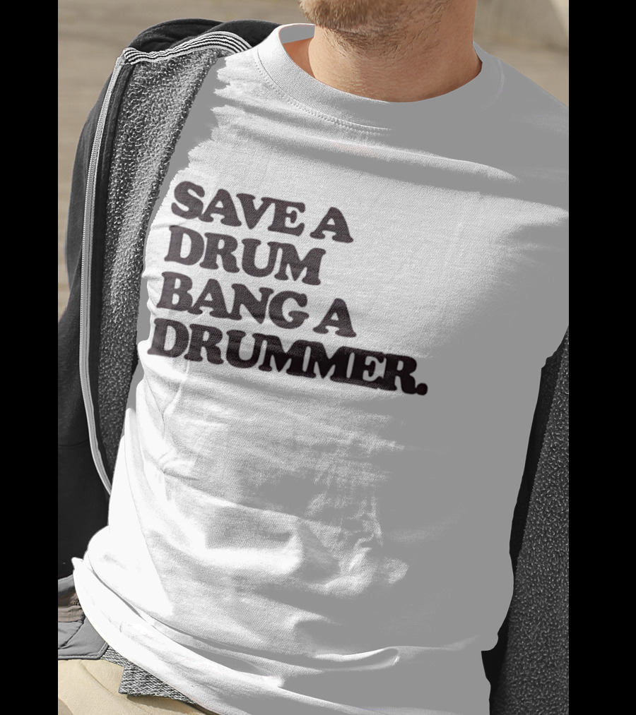 Save A Drum Bang A Drummer Drums Percussion T-Shirt