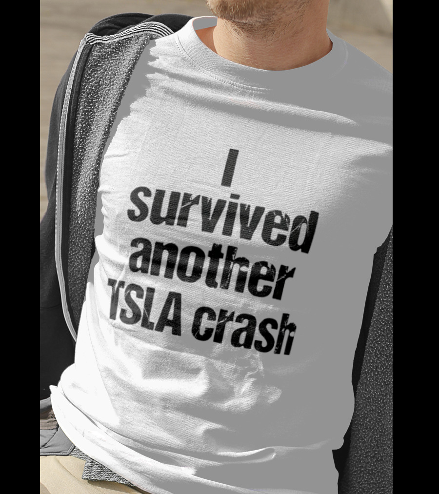 I Survived Another TSLA Crash Tesla Stock Market Memes T-Shirt