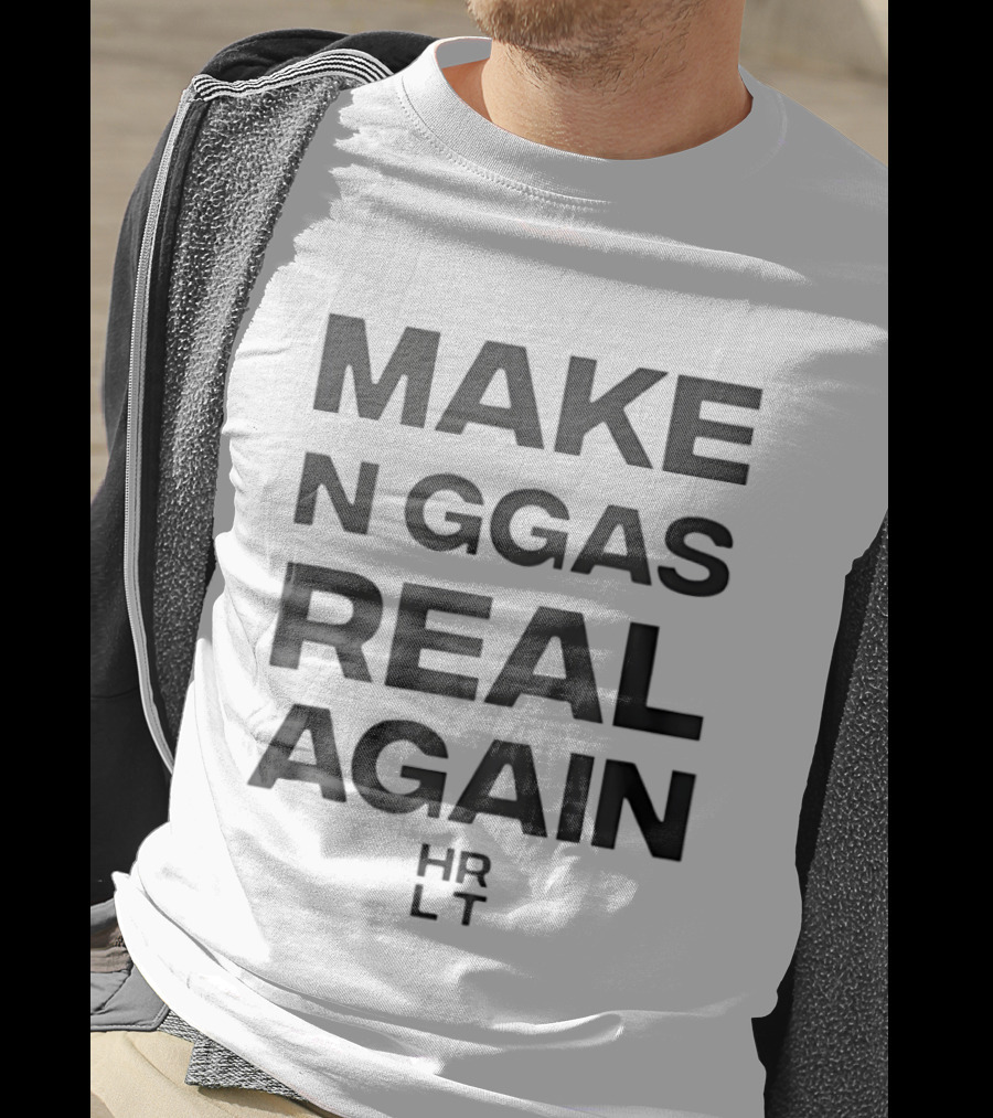 Make N Word Real Again HRLT Streetwear Urban Fashion T-Shirt