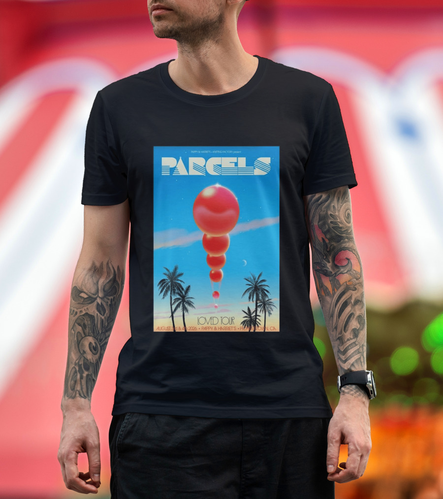 Parcels Loved Tour August 3 4 2026 Pappy Harriet's Pioneertown California T-Shirt
