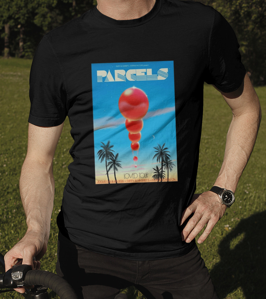 Parcels Loved Tour August 3 4 2026 Pappy Harriet's Pioneertown California T-Shirt