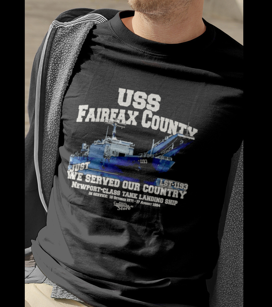 USS Fairfax County LST 1193 Newport Class Tank Landing Ship We Served Our Country Vietnam 26 January 1972 17 August 1994 T-Shirt
