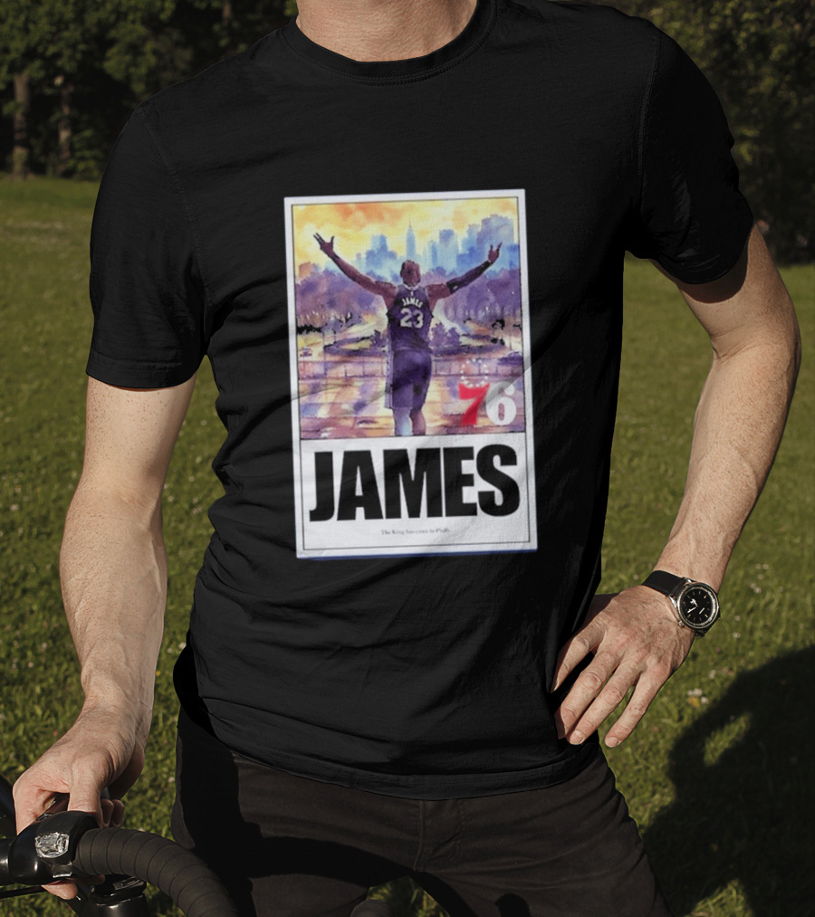 James 76ers The King Has Come To Philly T-Shirt