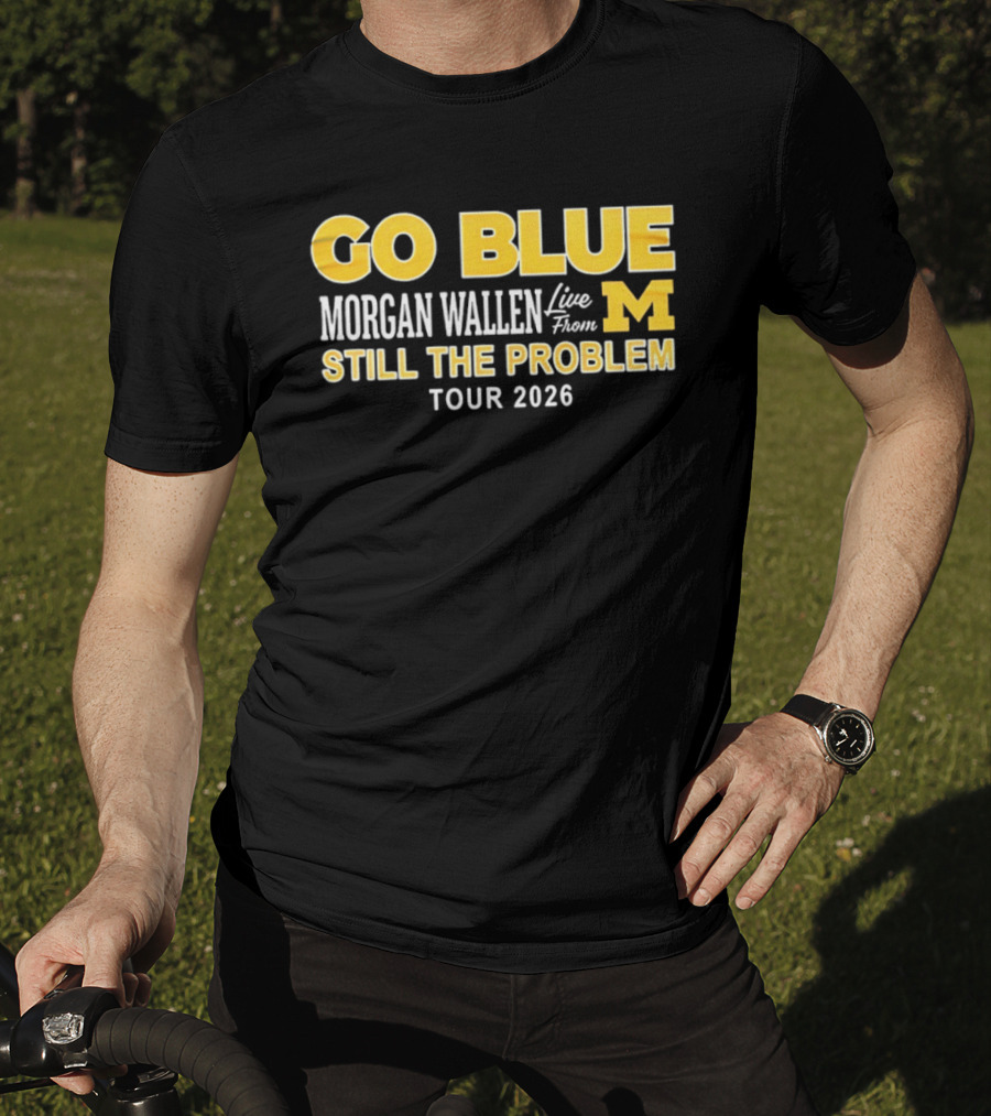 Go Blue Morgan Wallen Live From M Still The Problem Tour 2026 T-Shirt
