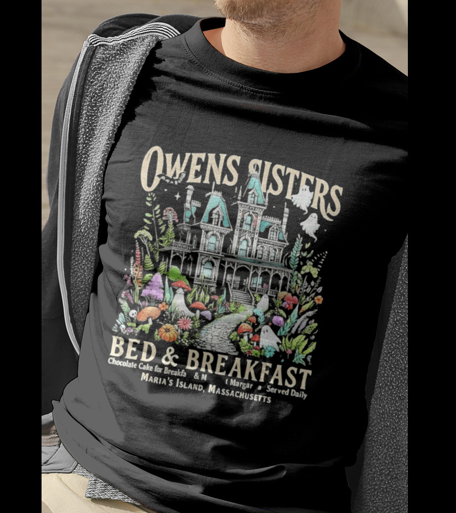 Owens Sisters Bed And Breakfast Chocolate Cake Margarita Served Daily Maria's Island Massachusetts Haunted House Garden Ghosts T-Shirt
