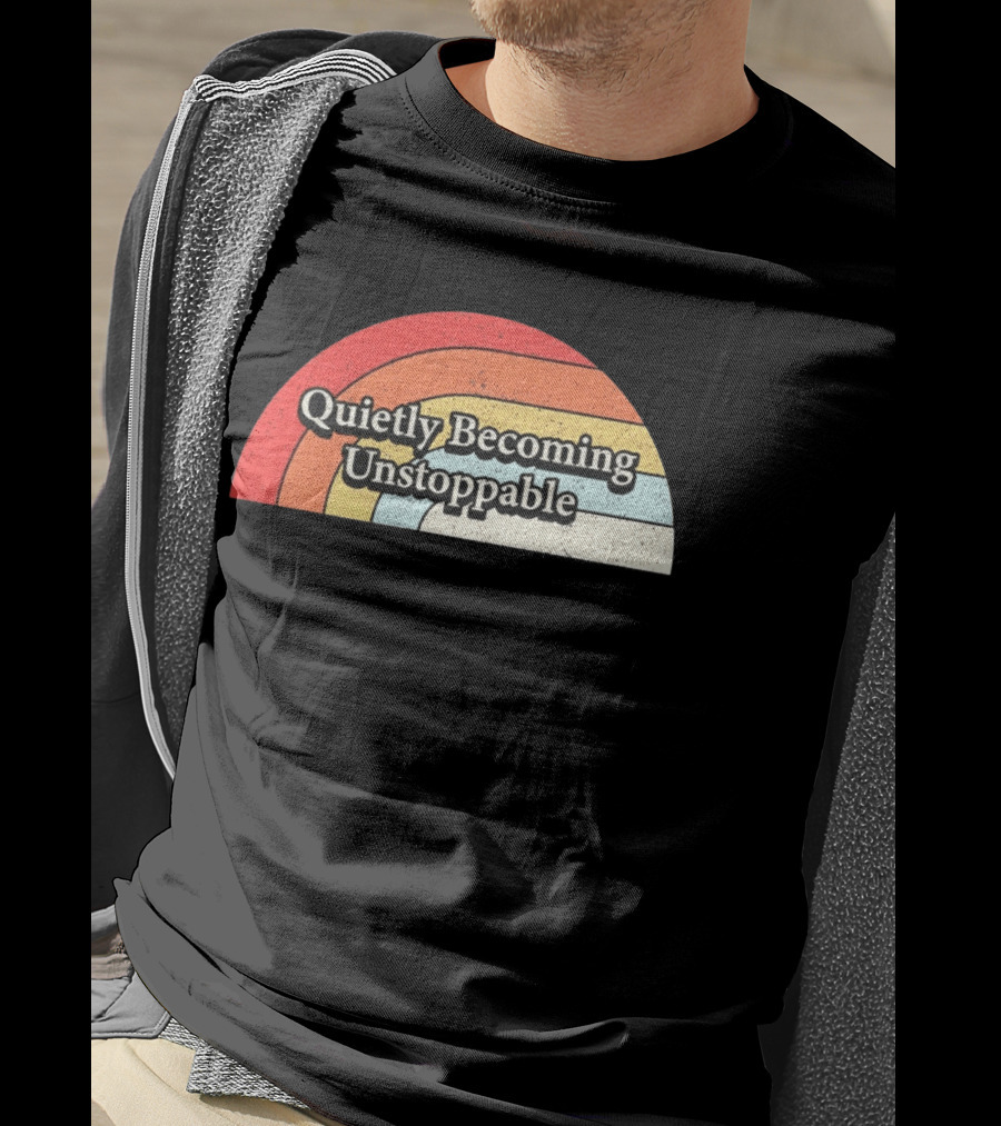 Quietly Becoming Unstoppable Retro Rainbow T-Shirt