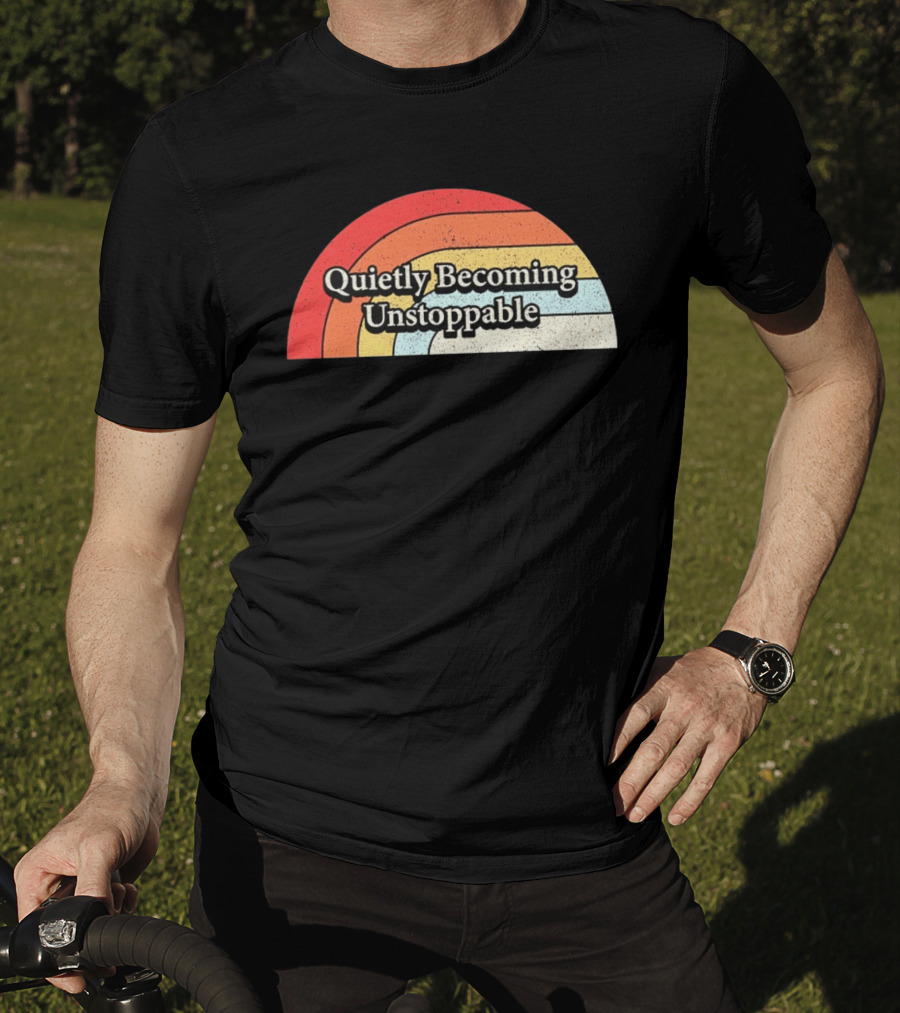 Quietly Becoming Unstoppable Retro Rainbow T-Shirt