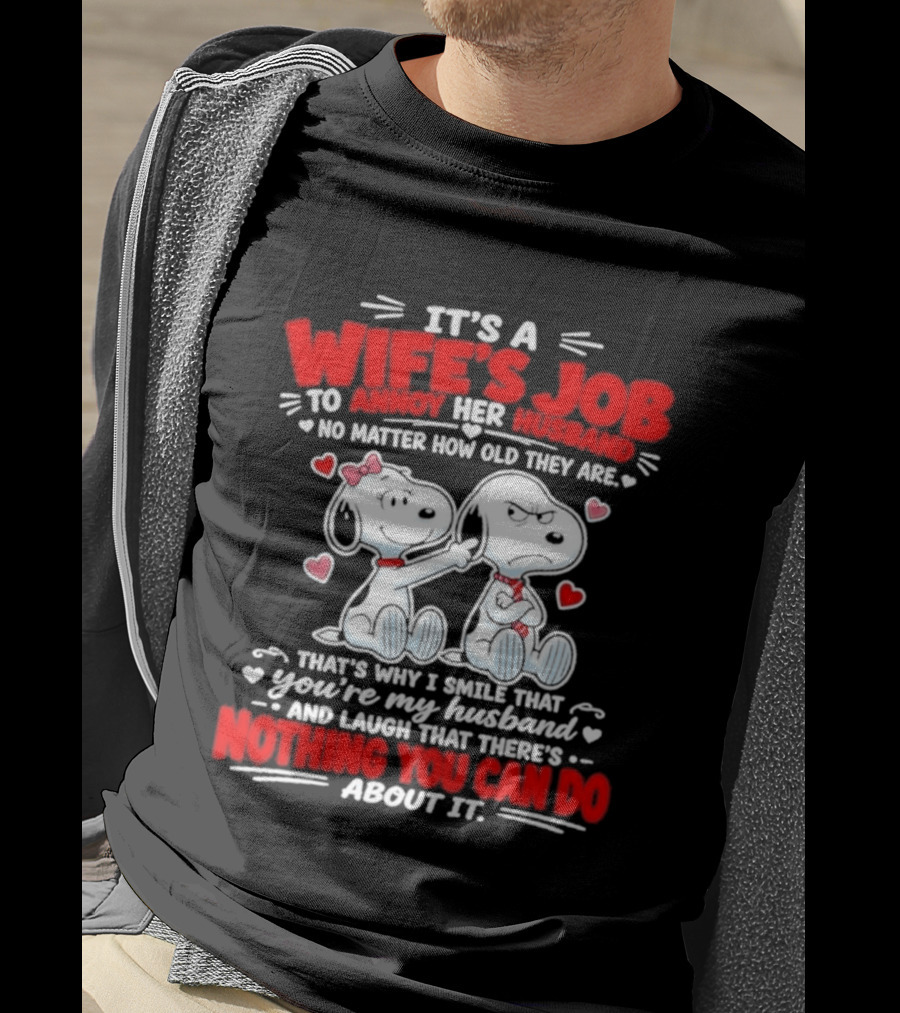 Snoopy Belle It's A Wife's Job To Annoy Her Husband Nothing You Can Do About It T-Shirt
