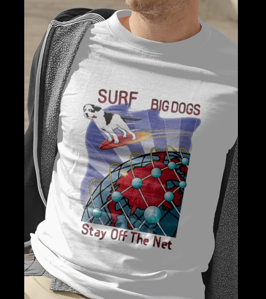 Big Dogs Surf Stay Off The Net T-Shirt