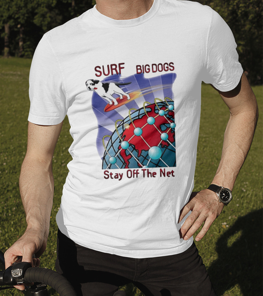 Big Dogs Surf Stay Off The Net T-Shirt