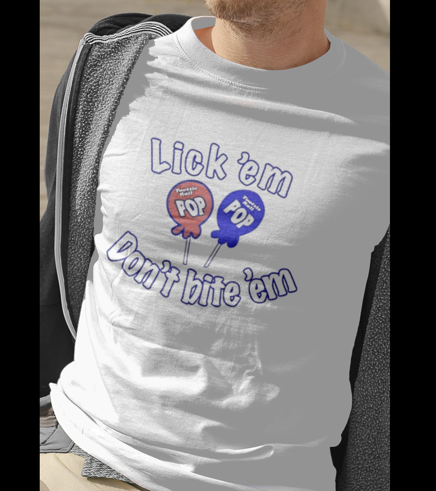 Lick 'em Don't Bite 'em Tootsie Roll Pop Red And Blue Lollipop T-Shirt