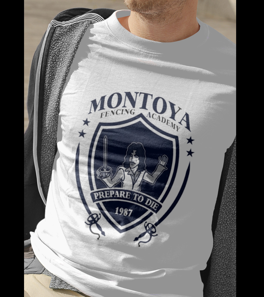 Montoya Fencing Academy 1987 Prepare To Die T-Shirt