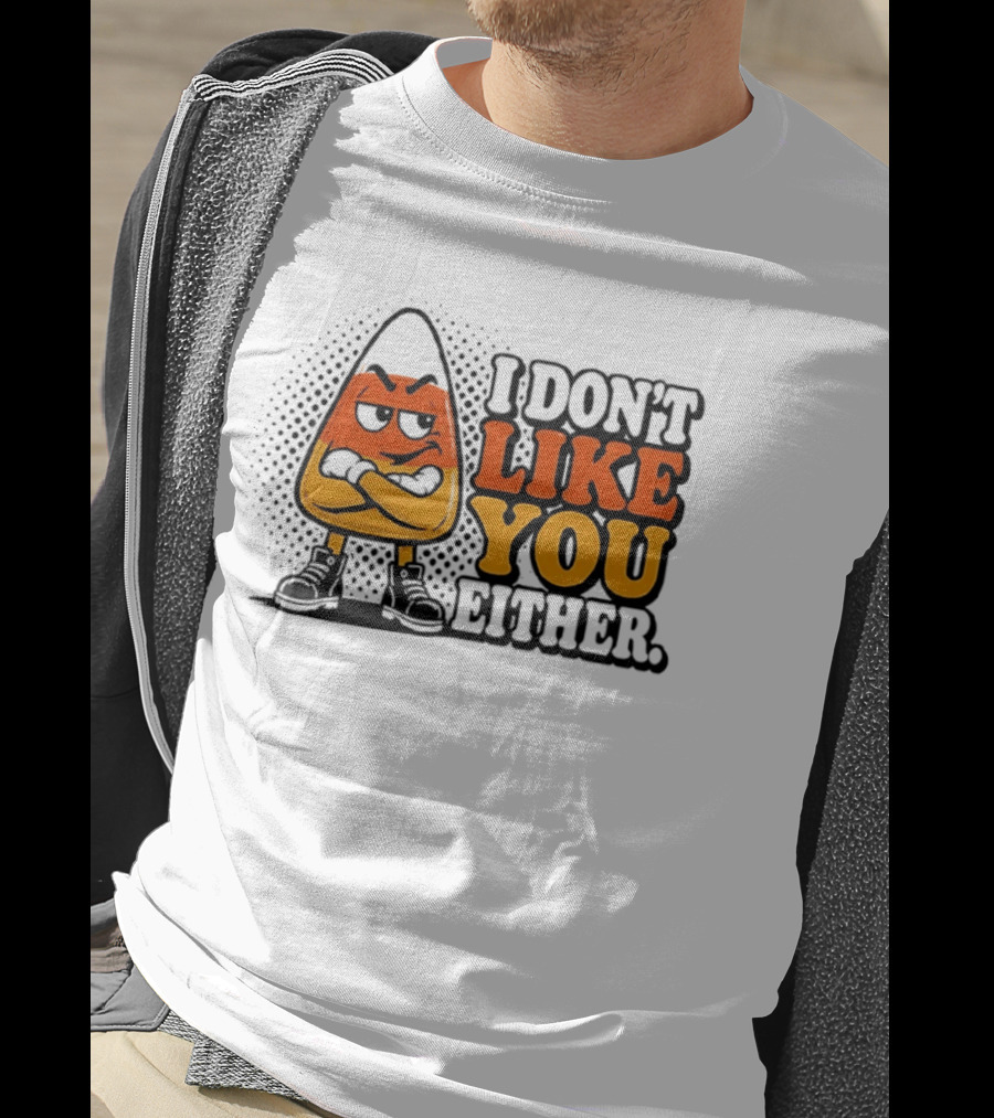 I Don't Like You Either Angry Candy Corn T-Shirt