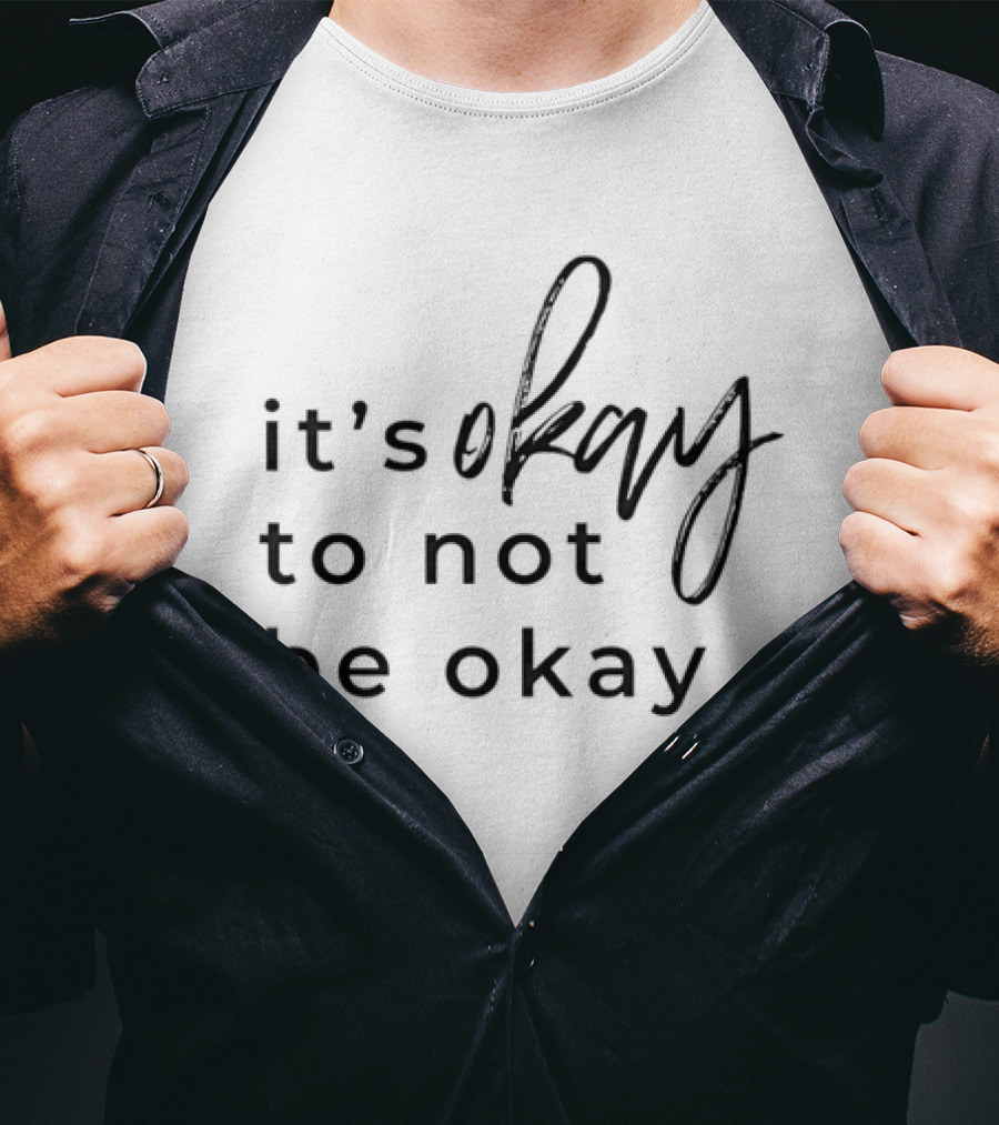 It's Okay To Not Be Okay Mental Health Awareness T-Shirt