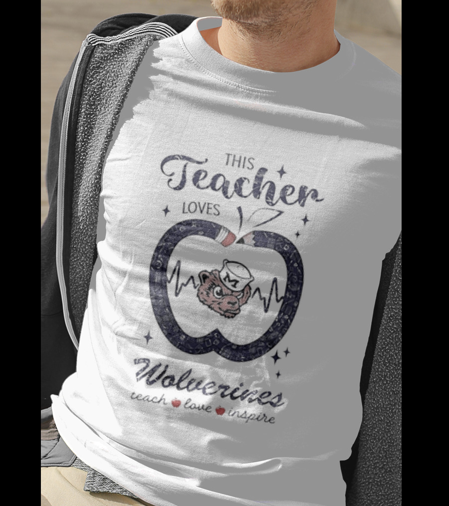 This Teacher Loves Wolverines Teach Love Inspire T-Shirt