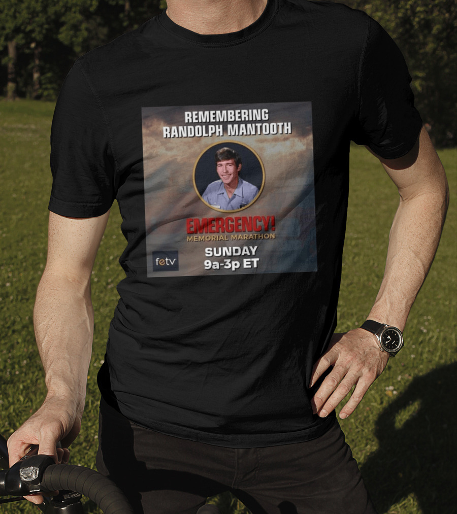 Remembering Randolph Mantooth Emergency Memorial Marathon Sunday 9a 3p ET FETV T-Shirt