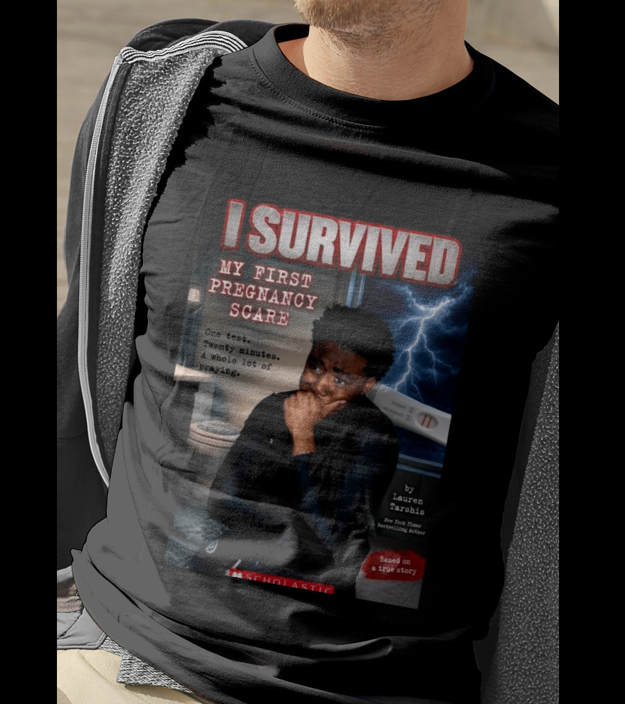 I Survived My First Pregnancy Scare One Test Twenty Minutes A Whole Lot Of Praying T-Shirt