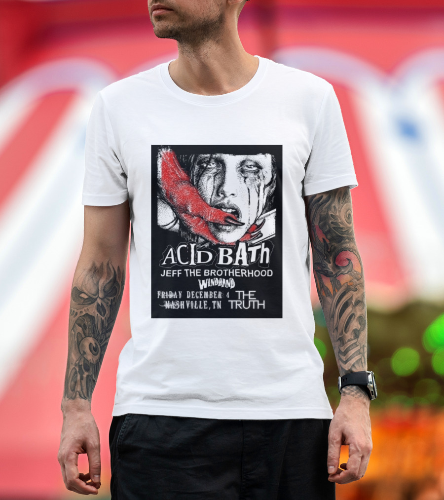 Acid Bath Jeff The Brotherhood Windhand Nashville The Truth December 4 T-Shirt