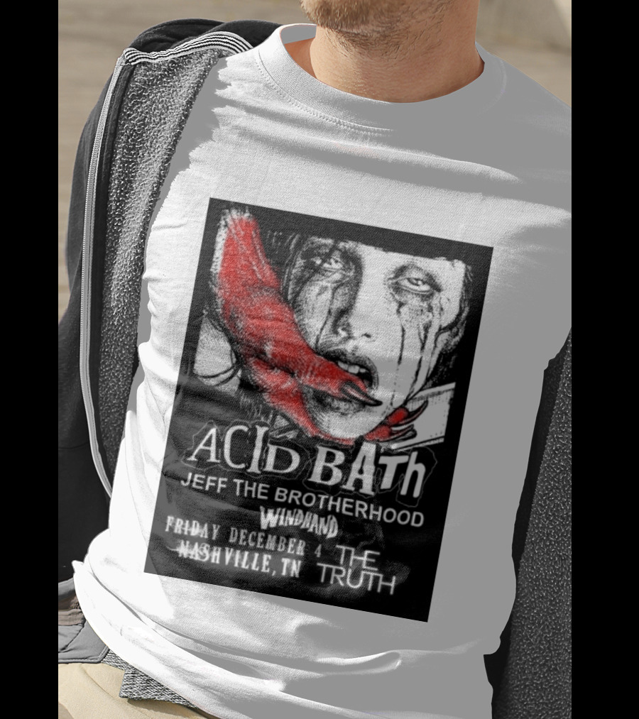 Acid Bath Jeff The Brotherhood Windhand Nashville The Truth December 4 T-Shirt