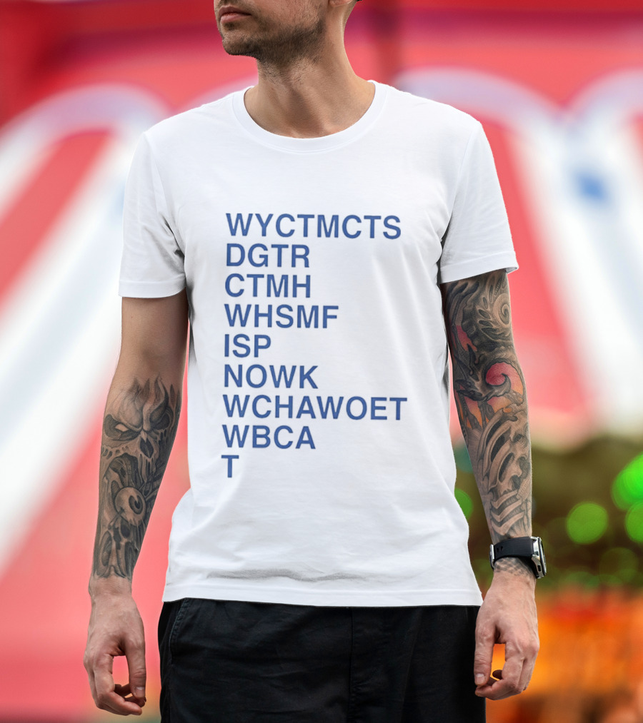 Wyctmcts Dgtr Ctmh Whsmf Isp Nowk Wchawoet Wbca T T-Shirt